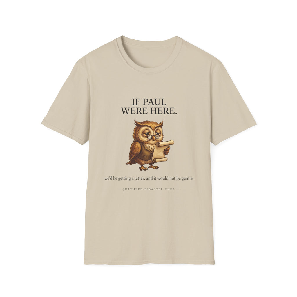 If Paul were here we'd be getting a letter T-Shirt