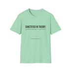 Sanctified in Theory Disaster in Practice T-Shirt