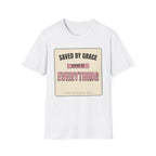 Saved by Grace Behind on Everything else T-Shirt