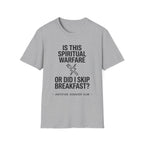 Is this spiritual warfare or did I skip breakfast T-Shirt