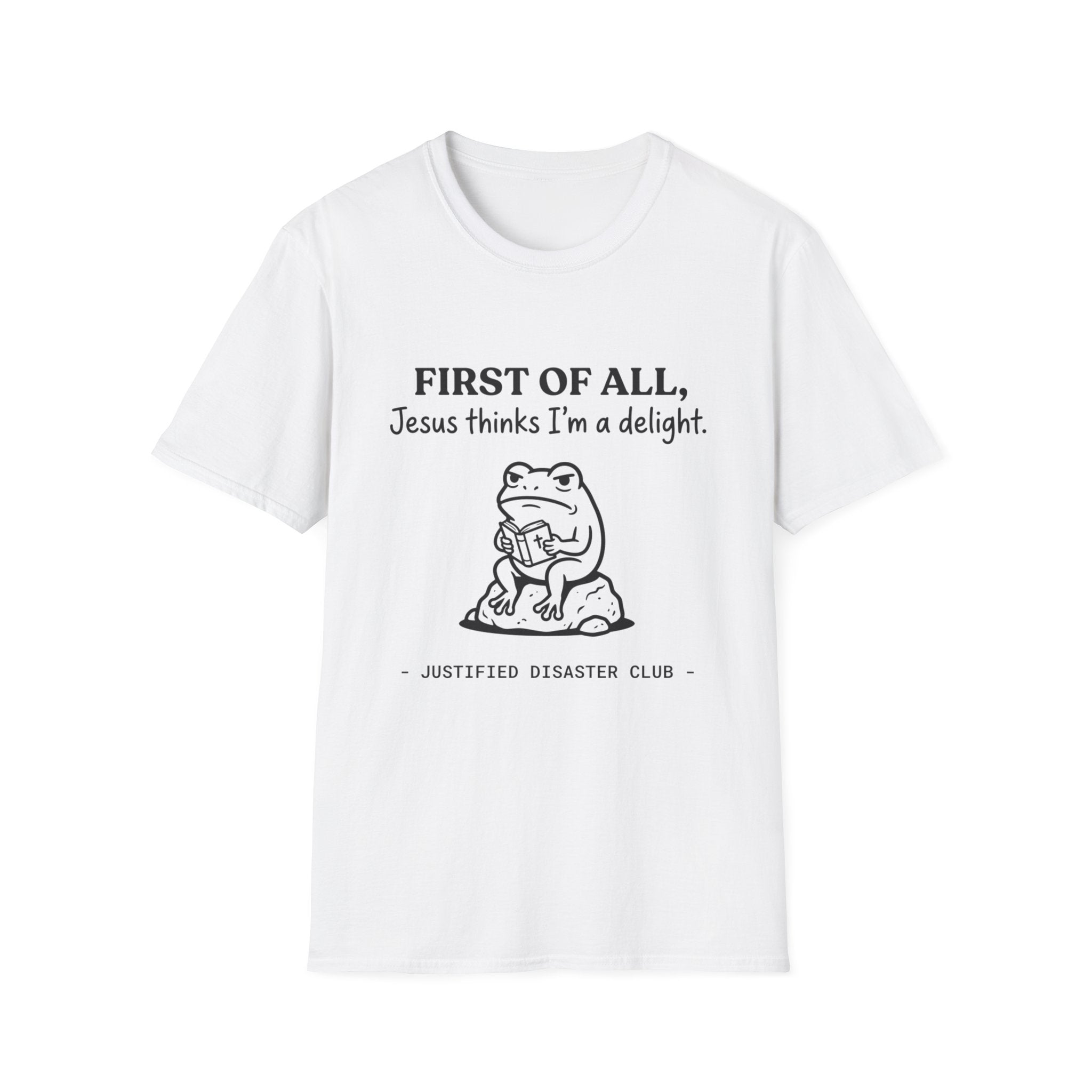 First of All Jesus thinks I'm a delight T-Shirt
