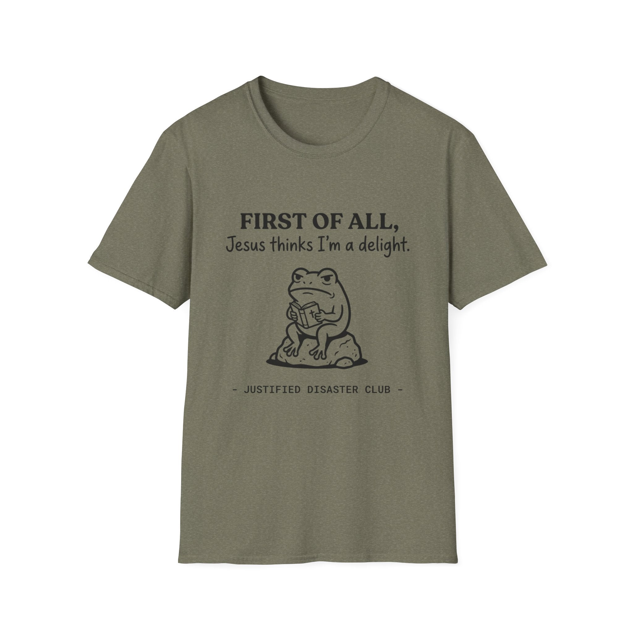 First of All Jesus thinks I'm a delight T-Shirt