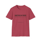 Sanctified in Theory Disaster in Practice T-Shirt