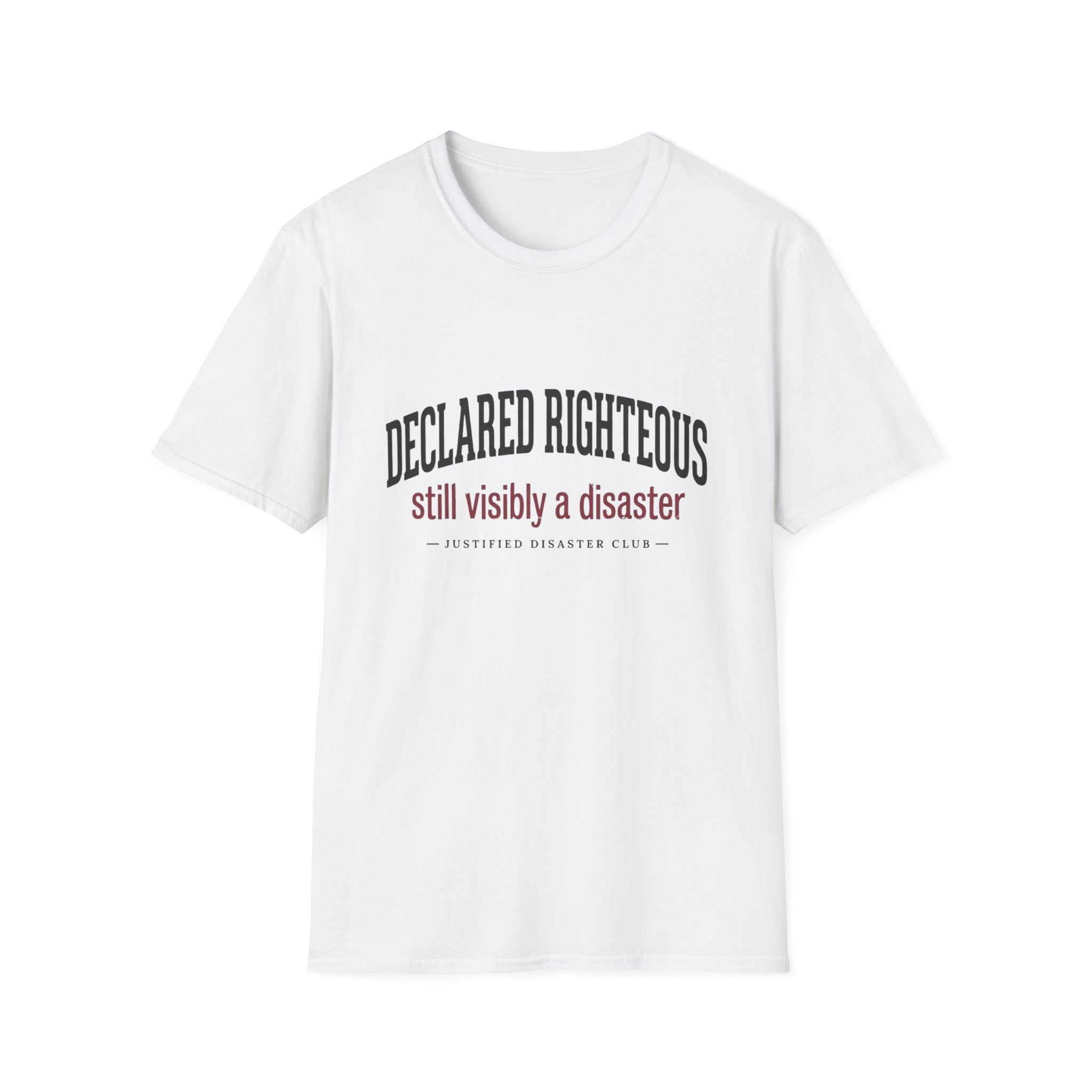 Declared Righteous Still a Disaster T-Shirt