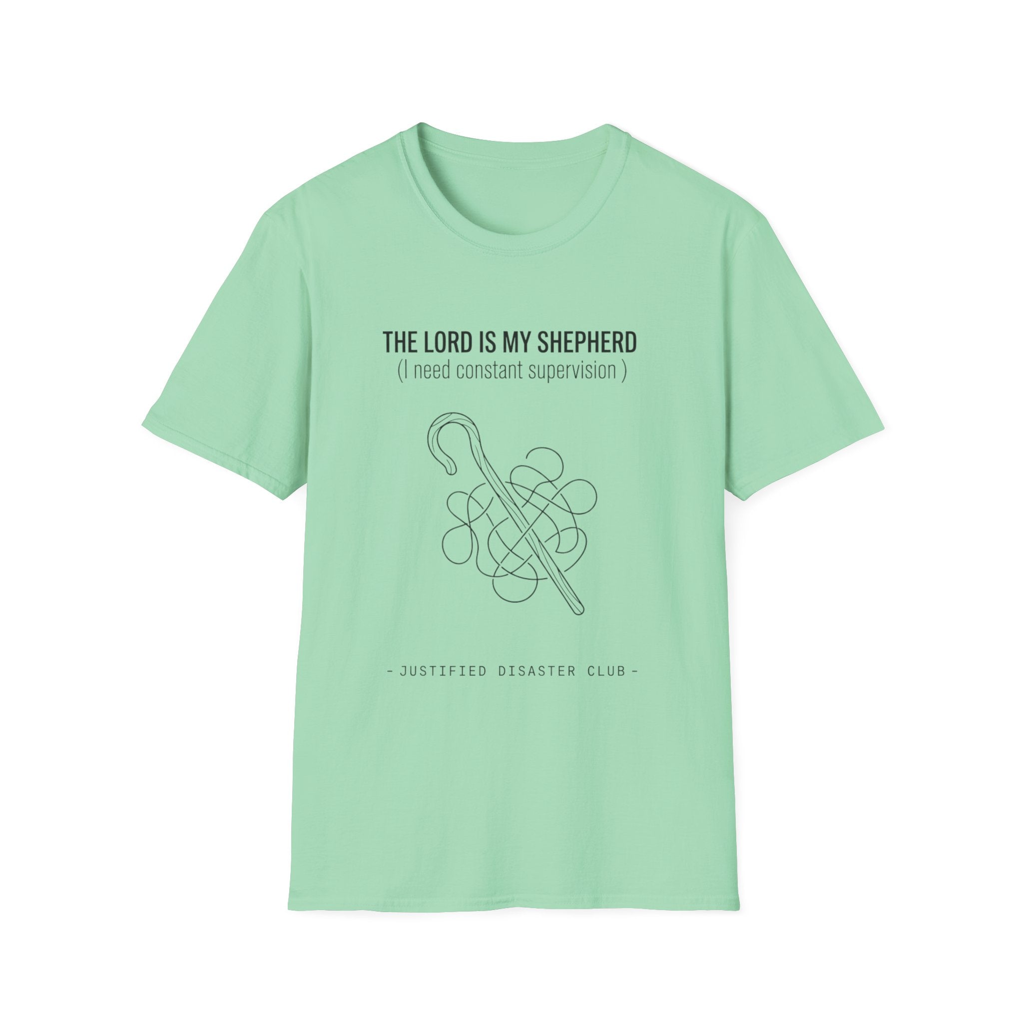 The Lord is my Shepherd I need constant supervision T-Shirt