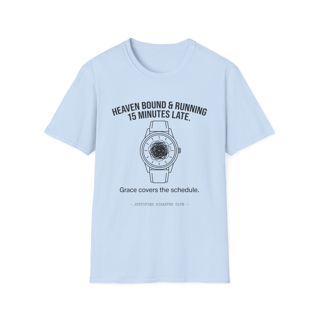 Heaven bound and running late T-Shirt