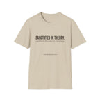 Sanctified in Theory Disaster in Practice T-Shirt