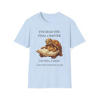I've read the final chapter I'm still a mess T-Shirt