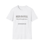 Seen in Full Filtered through Mercy T-Shirt