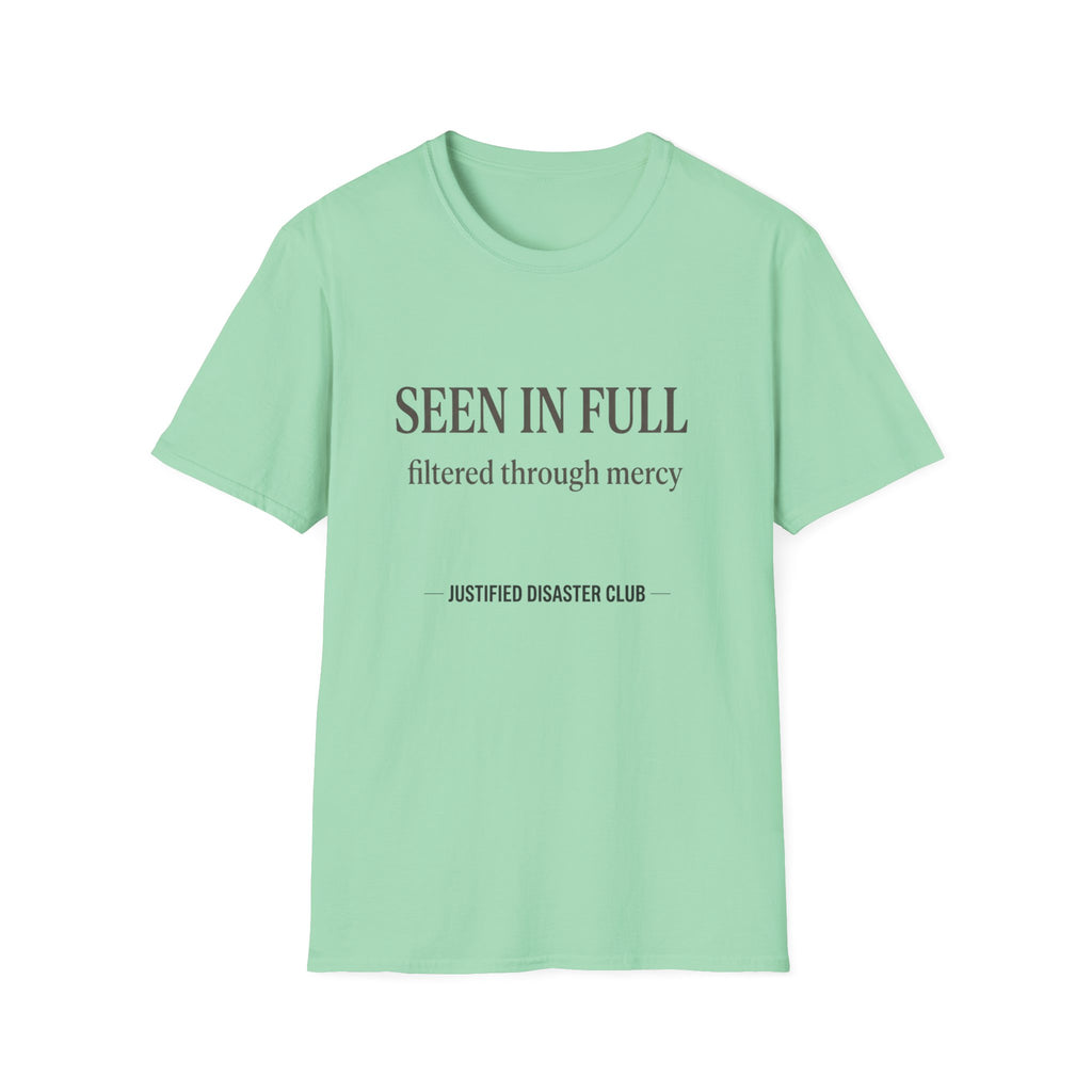 Seen in Full Filtered through Mercy T-Shirt