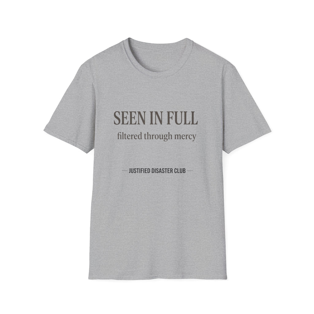 Seen in Full Filtered through Mercy T-Shirt