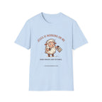Jesus is working on my Send snacks T-Shirt
