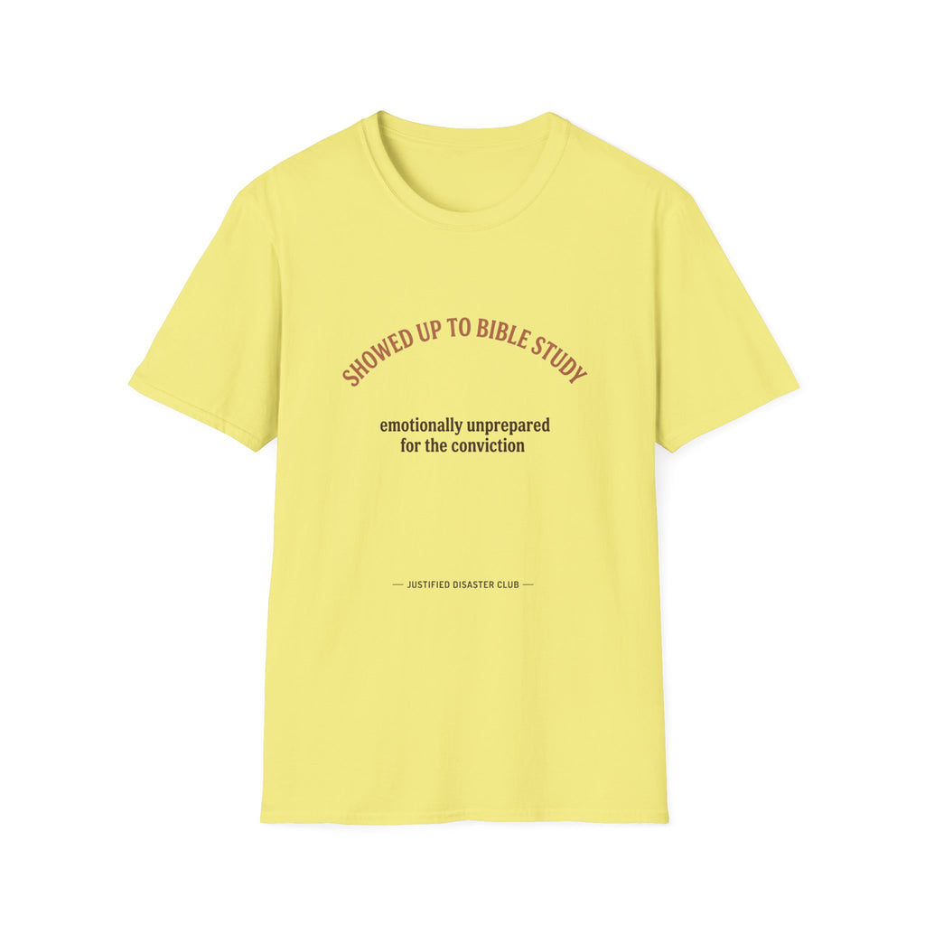 Showed up for Bible study Unprepared for conviction T-Shirt