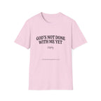 God's not done yet. Clearly T-Shirt