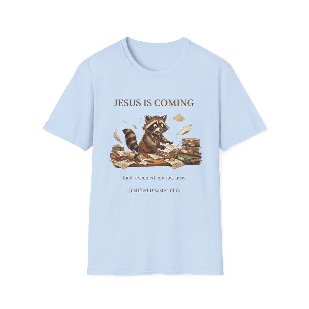 Jesus is coming look redeemed not busy T-Shirt