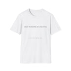 He saw the disaster and came anyway T-Shirt