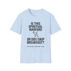 Is this spiritual warfare or did I skip breakfast T-Shirt