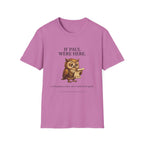 If Paul were here we'd be getting a letter T-Shirt