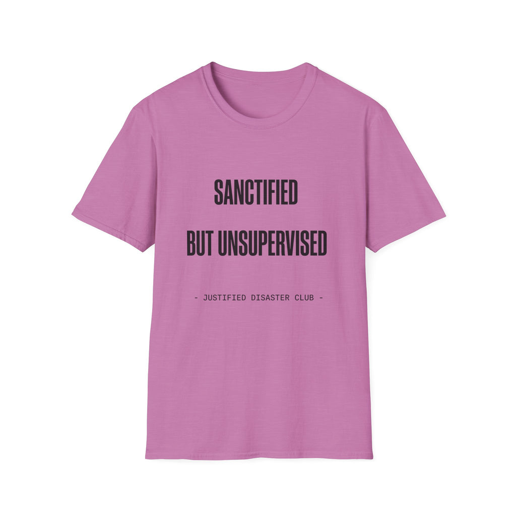 Sanctified but unsupervised T-Shirt