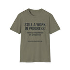 Still a work in progress. Heavy emphasis on progress T-Shirt