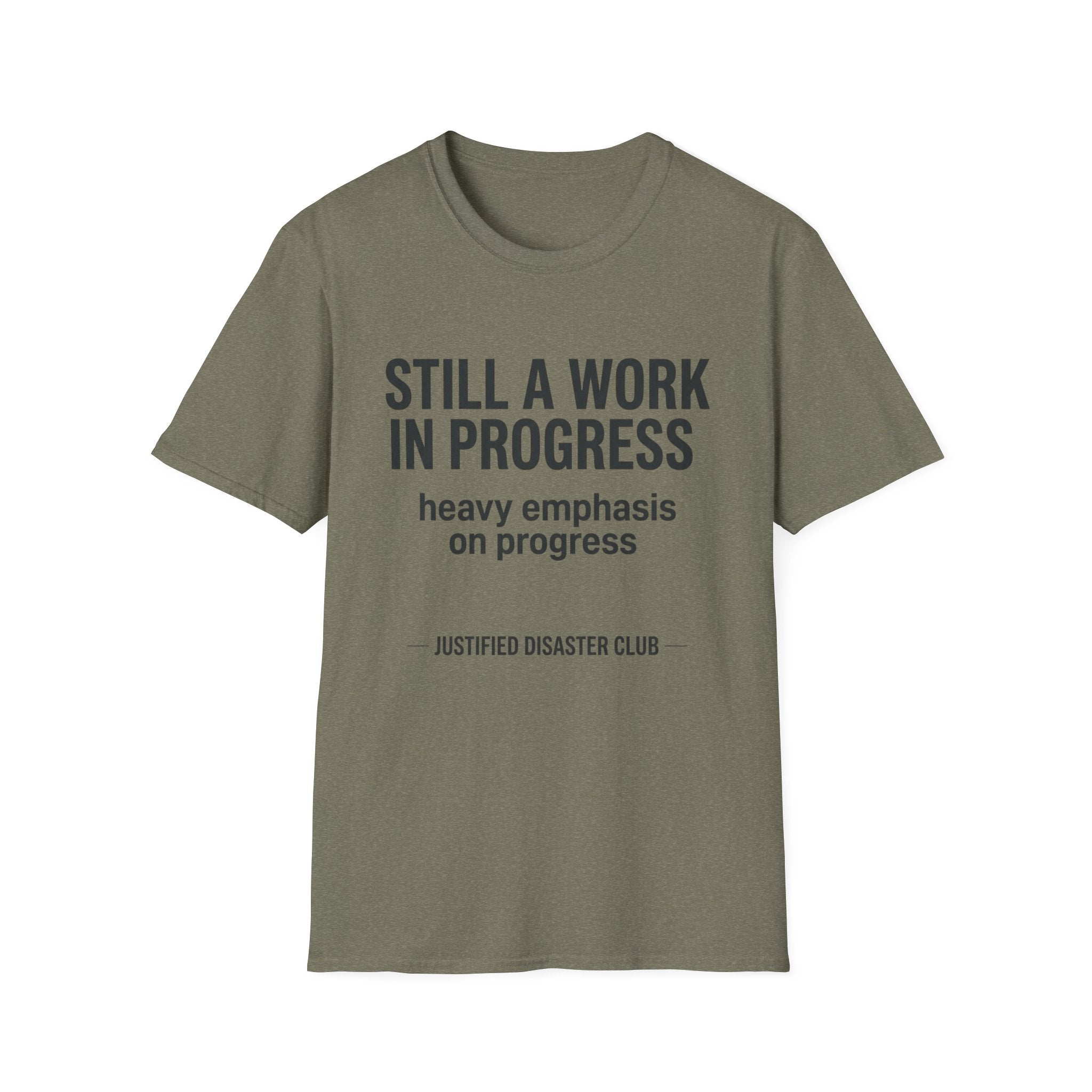 Still a work in progress. Heavy emphasis on progress T-Shirt