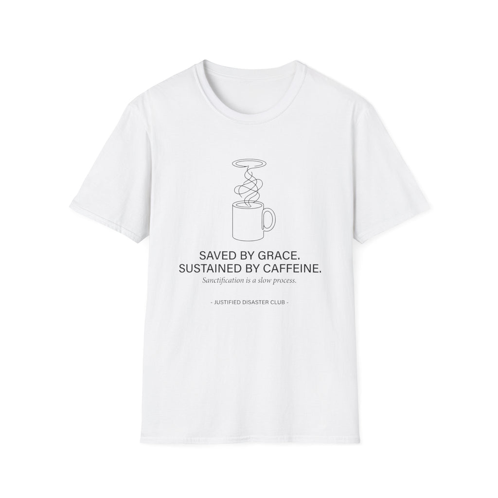 Saved by Grace Sustained by Caffeine T-Shirt