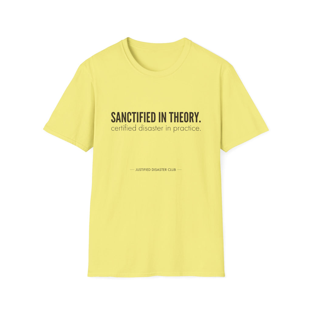 Sanctified in Theory Disaster in Practice T-Shirt