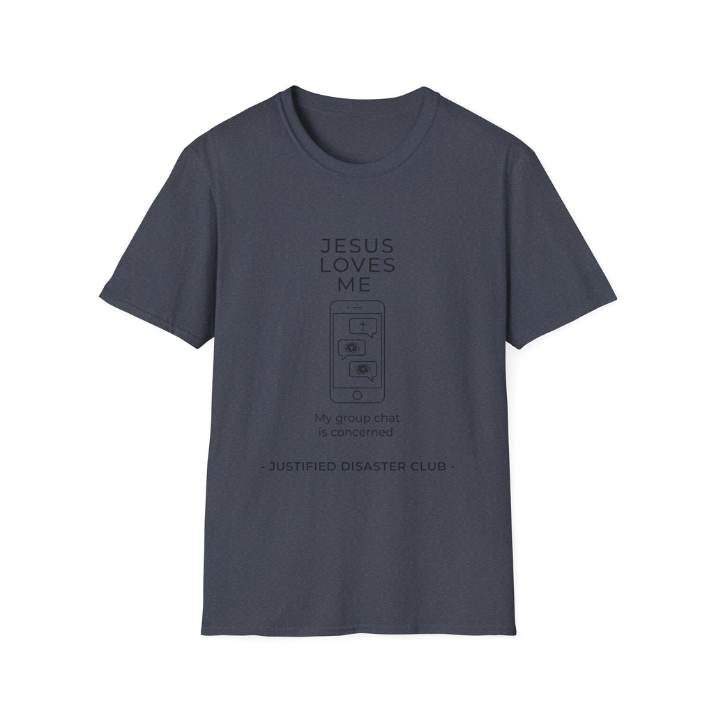 Jesus loves me My group chat is concerned T-Shirt