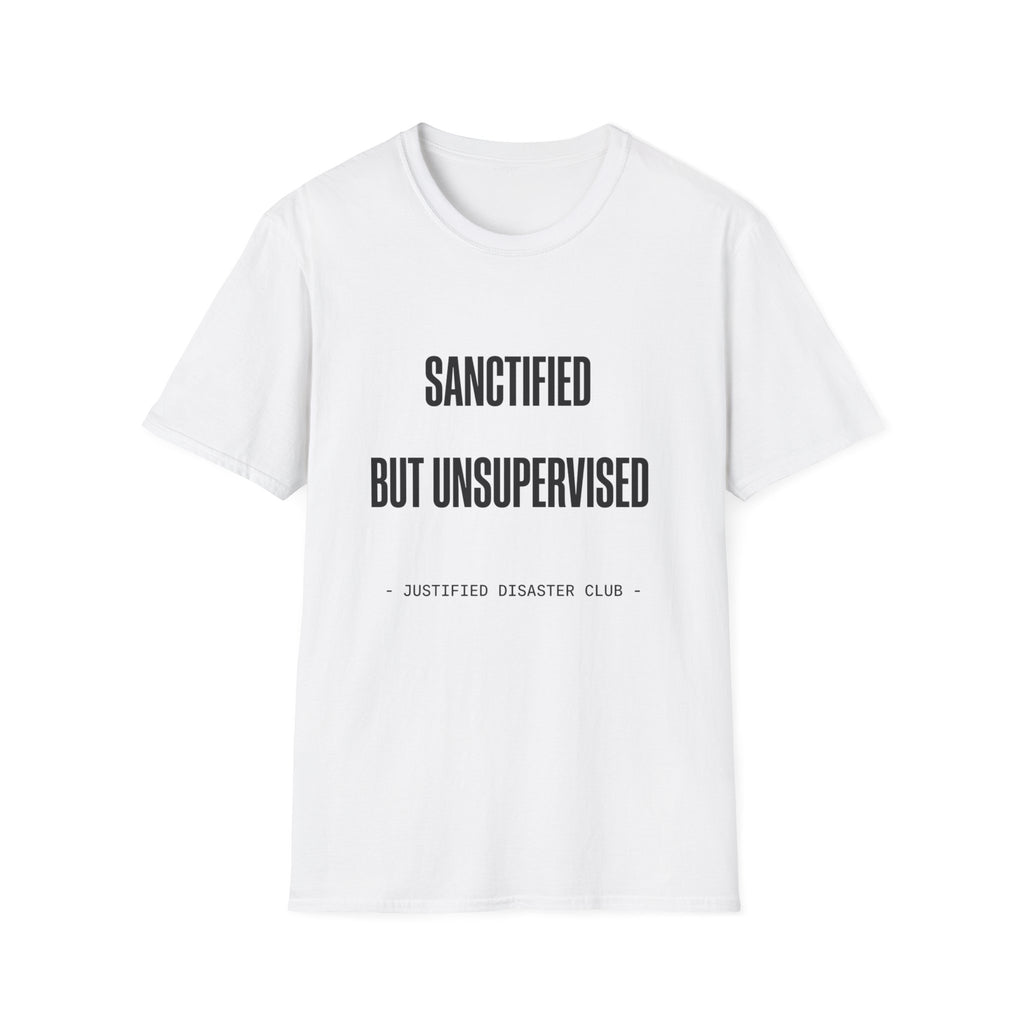 Sanctified but unsupervised T-Shirt