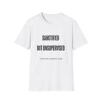 Sanctified but unsupervised T-Shirt