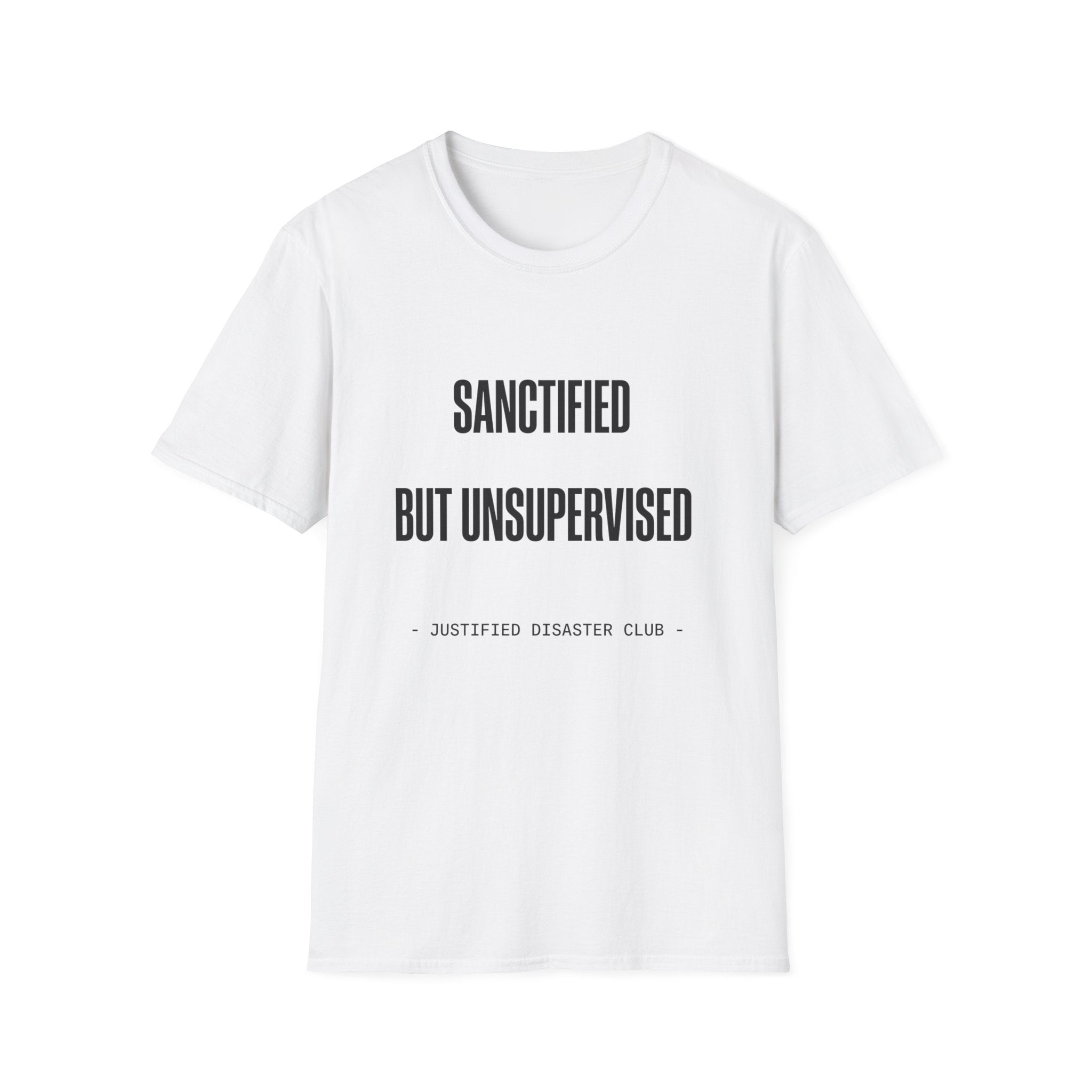 Sanctified but unsupervised T-Shirt