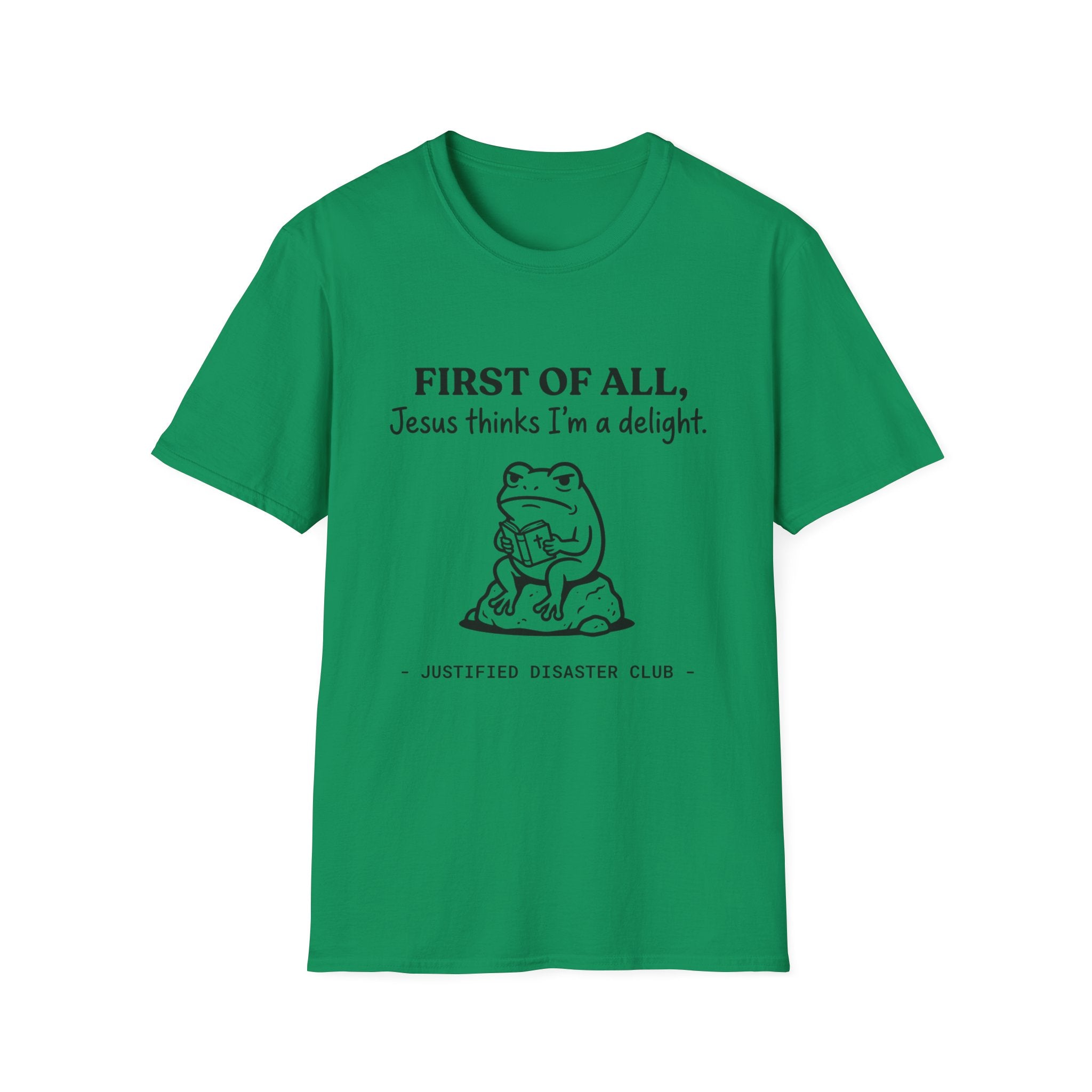 First of All Jesus thinks I'm a delight T-Shirt