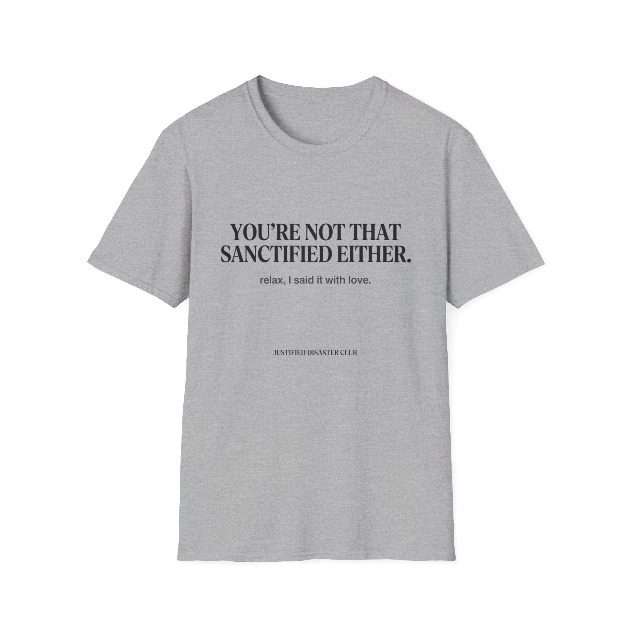 You're not that sanctified either T-Shirt