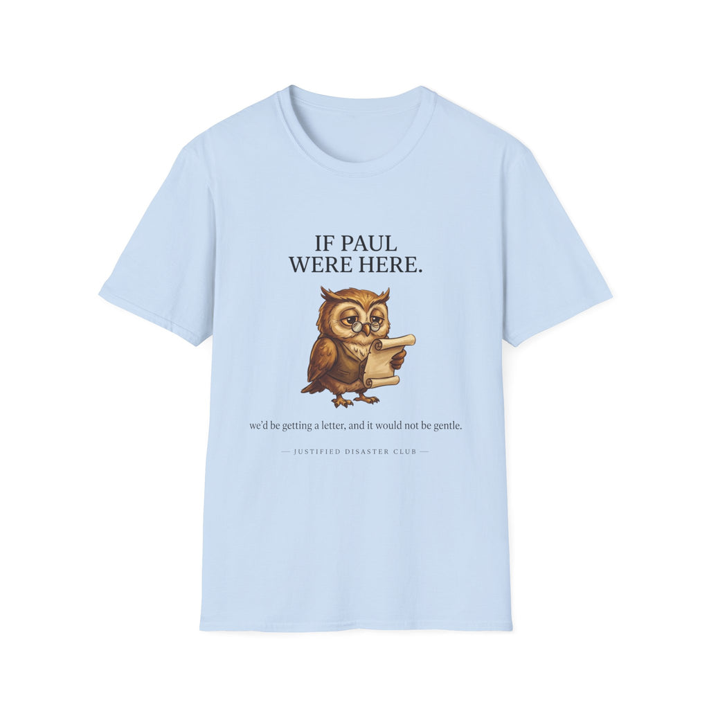 If Paul were here we'd be getting a letter T-Shirt