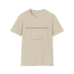 He saw the disaster and came anyway T-Shirt
