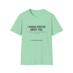 I vague-posted about you T-Shirt