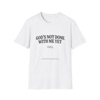 God's not done yet. Clearly T-Shirt