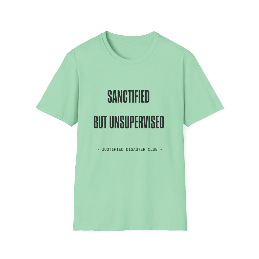 Sanctified but unsupervised T-Shirt