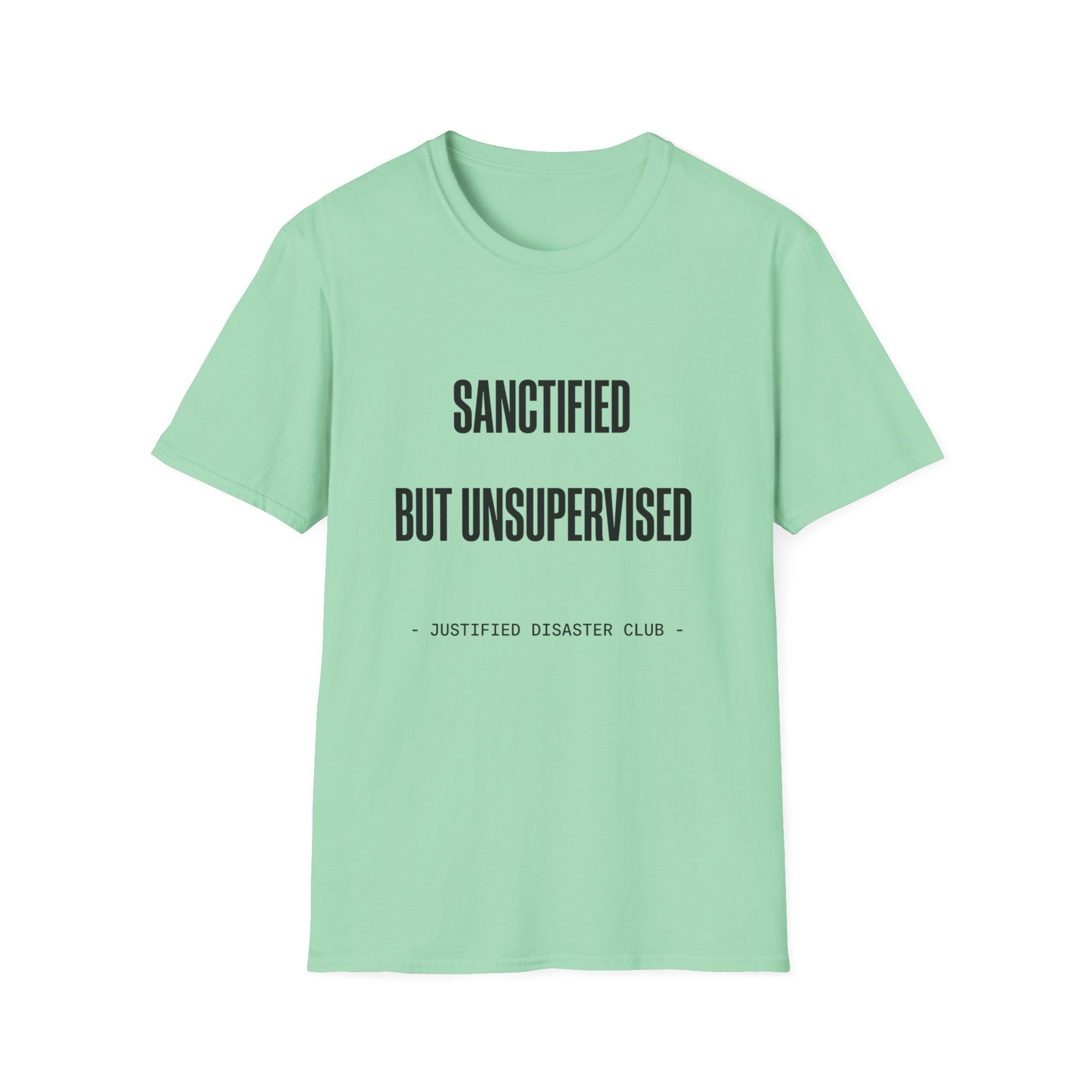 Sanctified but unsupervised T-Shirt