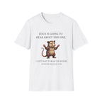 Jesus is going to hear about this one T-Shirt