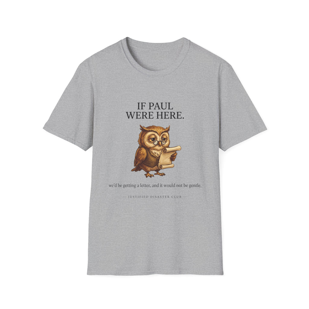 If Paul were here we'd be getting a letter T-Shirt