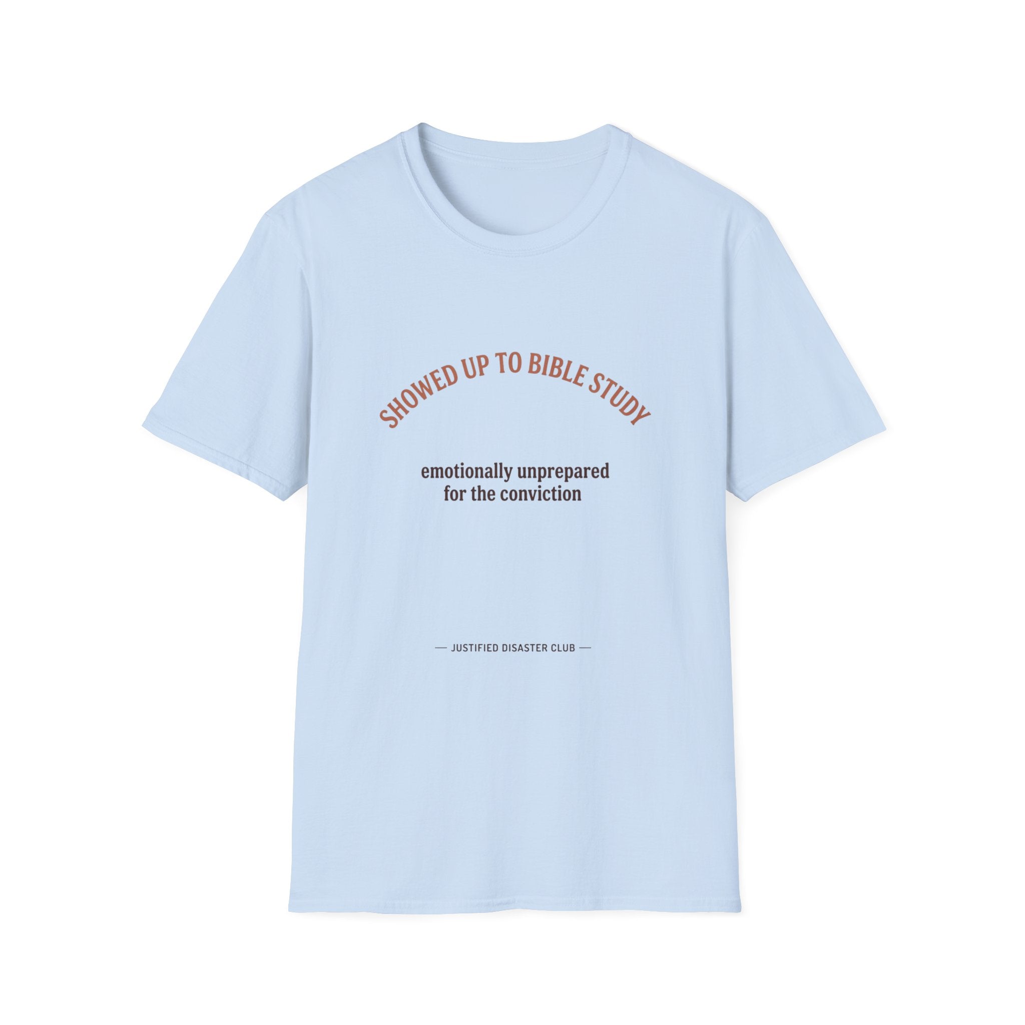Showed up for Bible study Unprepared for conviction T-Shirt