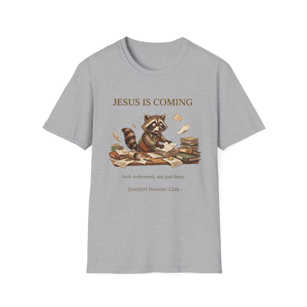 Jesus is coming look redeemed not busy T-Shirt