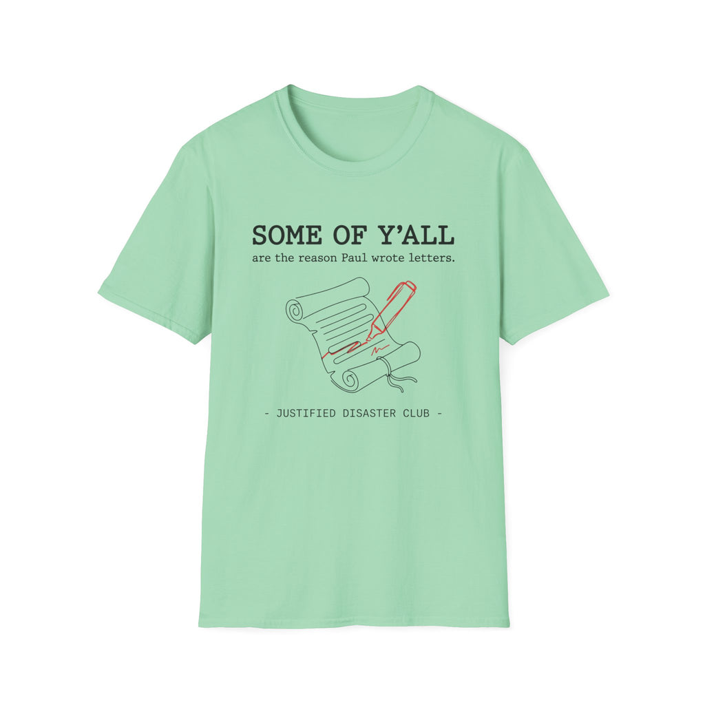 Some of Y'all are the Reason Paul wrote letters T-Shirt