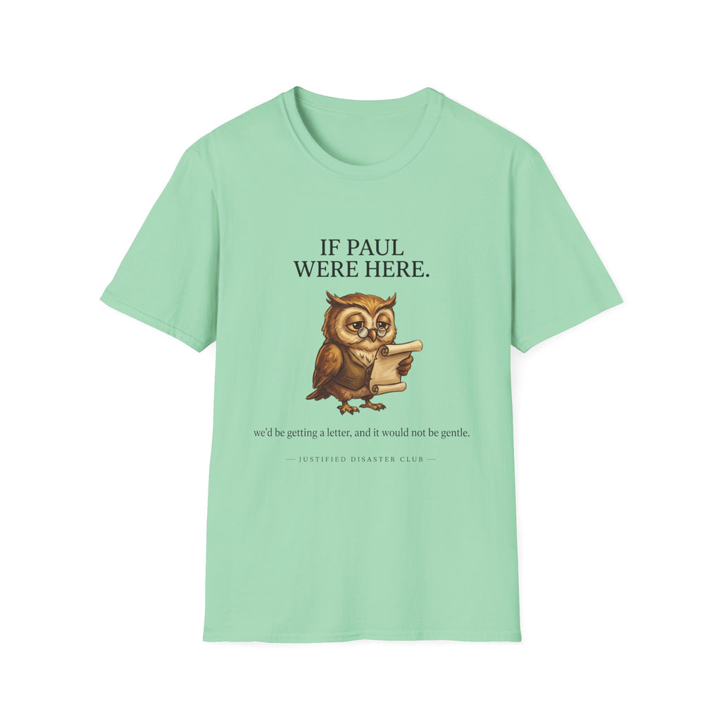If Paul were here we'd be getting a letter T-Shirt