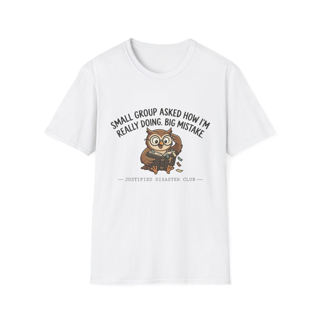 Small group asked how I'm really doing Owl T-Shirt