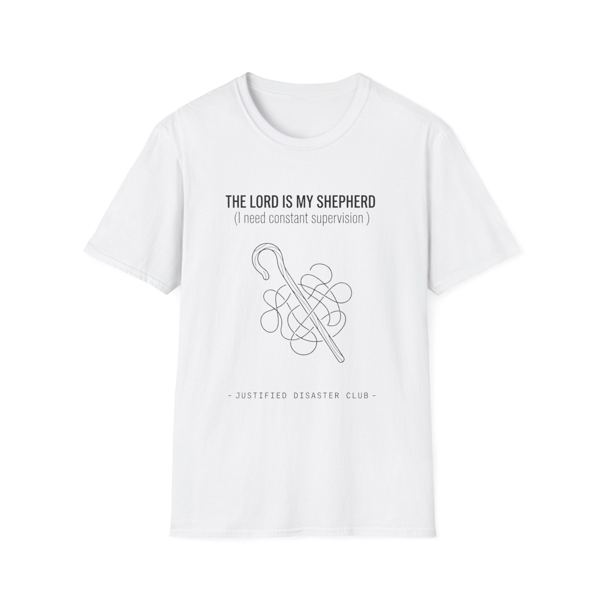 The Lord is my Shepherd I need constant supervision T-Shirt