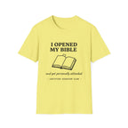 I opened my Bible and got attacked T-Shirt