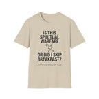 Is this spiritual warfare or did I skip breakfast T-Shirt