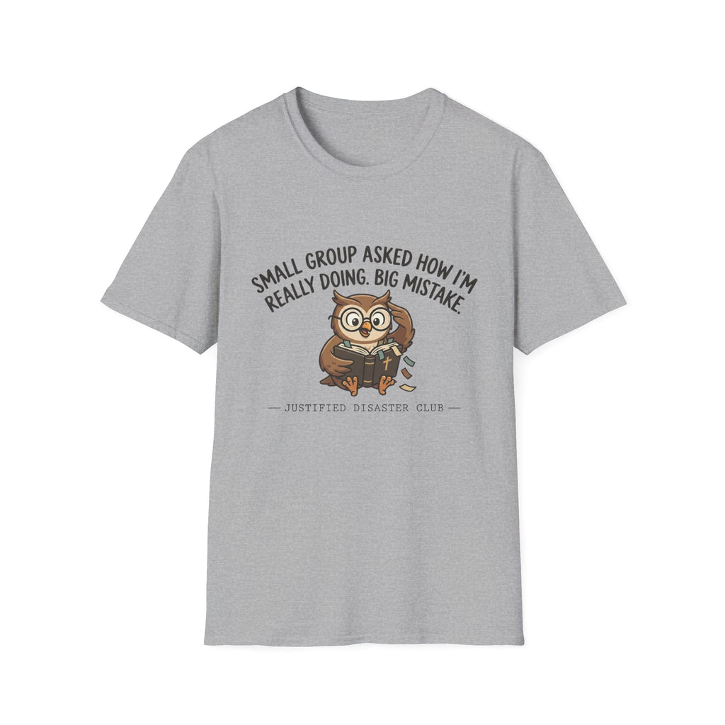 Small group asked how I'm really doing Owl T-Shirt